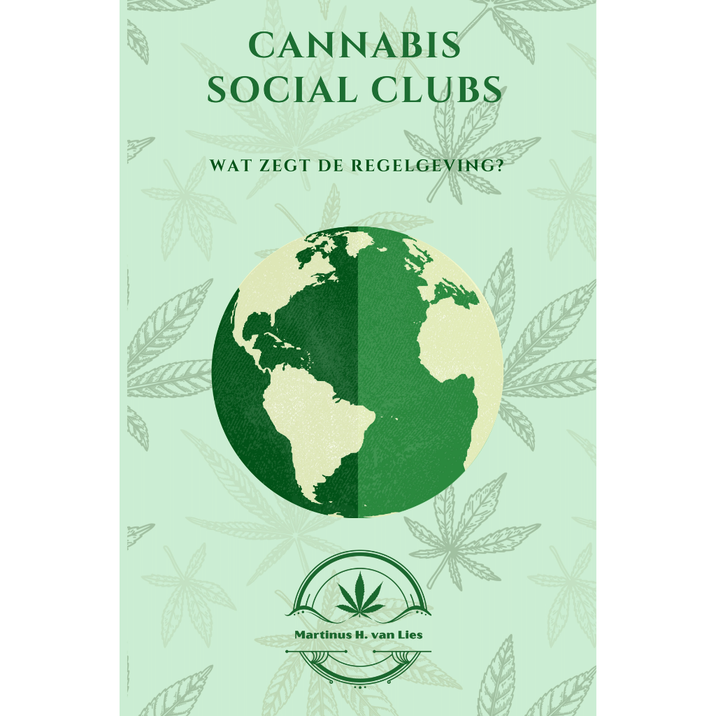 Cannabis Social Clubs Wereldwijd - Martinus van Lies
